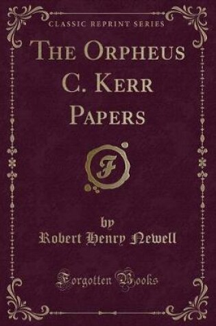 Cover of The Orpheus C. Kerr Papers (Classic Reprint)