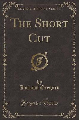 Book cover for The Short Cut (Classic Reprint)