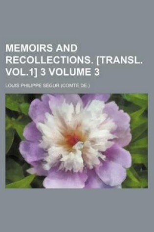 Cover of Memoirs and Recollections. [Transl. Vol.1] 3 Volume 3