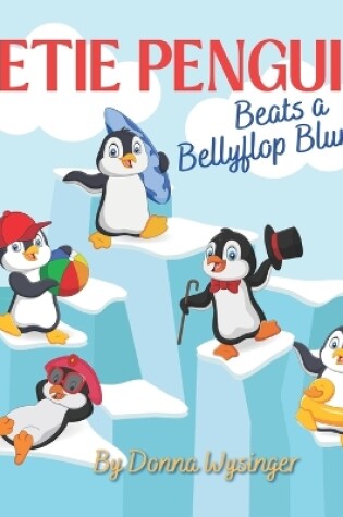 Cover of Petie Penguin Beats a Bellyflop Blunder