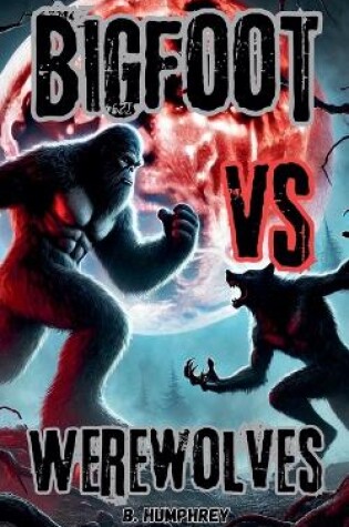 Cover of Bigfoot Vs Werewolves