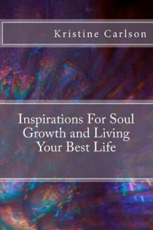 Cover of Inspirations For Soul Growth and Living Your Best Life