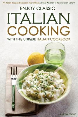 Book cover for Enjoy Classic Italian Cooking - With this Unique Italian Cookbook