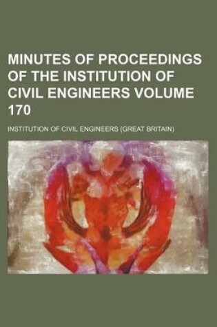 Cover of Minutes of Proceedings of the Institution of Civil Engineers Volume 170