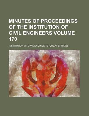 Book cover for Minutes of Proceedings of the Institution of Civil Engineers Volume 170