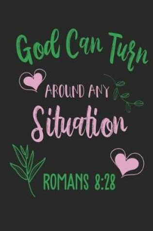 Cover of God Can Turn Around Any Situation Romans 8
