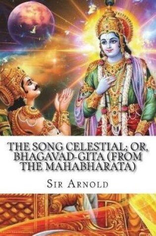 Cover of The Song Celestial; Or, Bhagavad-Gita (from the Mahabharata)