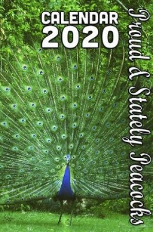 Cover of Proud and Stately Peacocks Calendar 2020