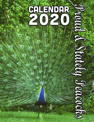 Book cover for Proud and Stately Peacocks Calendar 2020