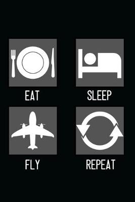 Book cover for Eat, Sleep, Fly, Repeat