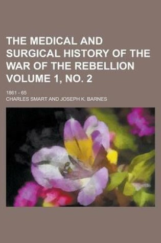 Cover of The Medical and Surgical History of the War of the Rebellion; 1861 - 65 Volume 1, No. 2