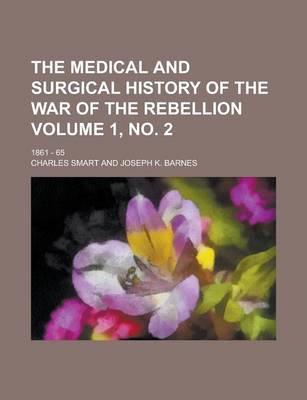 Book cover for The Medical and Surgical History of the War of the Rebellion; 1861 - 65 Volume 1, No. 2