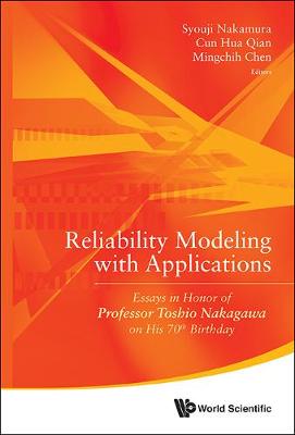 Book cover for Reliability Modeling With Applications: Essays In Honor Of Professor Toshio Nakagawa On His 70th Birthday