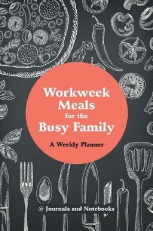 Cover of Workweek Meals for the Busy Family