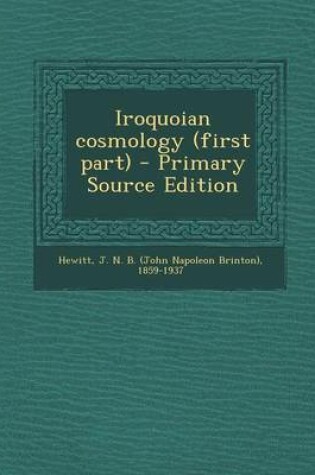 Cover of Iroquoian Cosmology (First Part) - Primary Source Edition