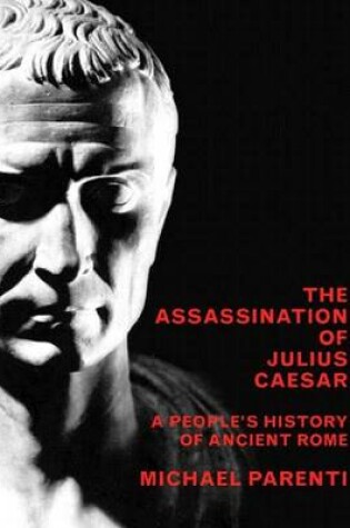 Cover of Assassination of Julius Caesar, The: A People's History of Ancient Rome