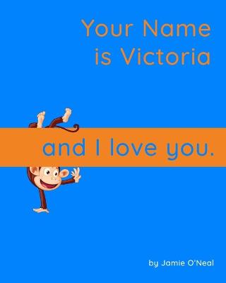 Cover of Your Name is Victoria and I Love You