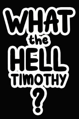 Book cover for What the Hell Timothy?