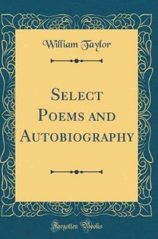 Cover of Select Poems and Autobiography (Classic Reprint)