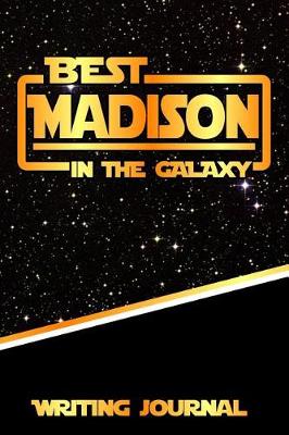 Book cover for Best Madison in the Galaxy Writing Journal