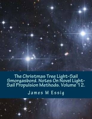 Cover of The Christmas Tree Light-Sail Smorgasbord. Notes on Novel Light-Sail Propulsion Methods. Volume 12.