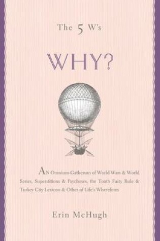 Cover of The 5 W'S: Why?