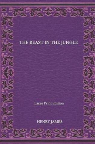 Cover of The Beast In The Jungle - Large Print Edition