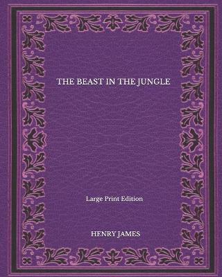 Book cover for The Beast In The Jungle - Large Print Edition