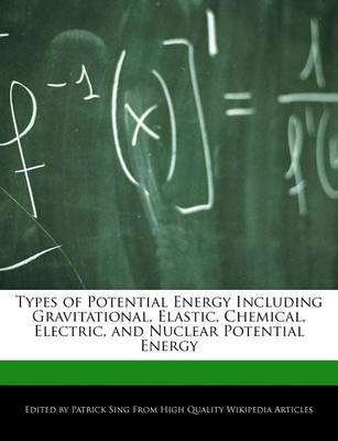 Book cover for Types of Potential Energy Including Gravitational, Elastic, Chemical, Electric, and Nuclear Potential Energy