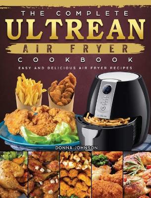 Book cover for The Complete Ultrean Air Fryer Cookbook