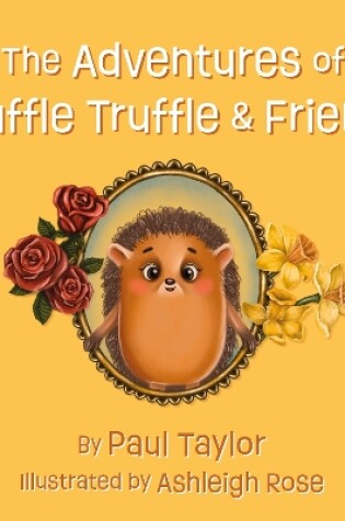 Cover of The Adventures of Snuffle Truffle & Friends