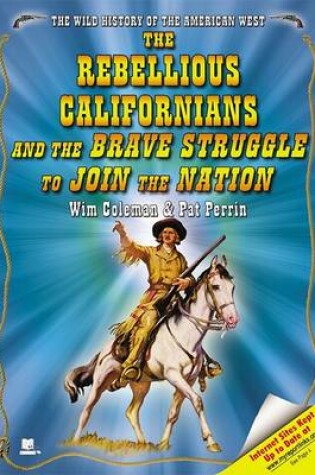 Cover of The Rebellious Californians and the Brave Struggle to Join the Nation