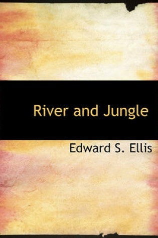 Cover of River and Jungle