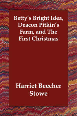 Book cover for Betty's Bright Idea, Deacon Pitkin's Farm, and The First Christmas