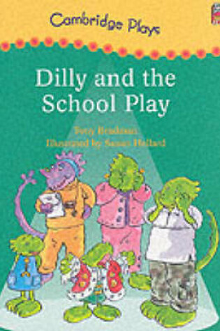 Cover of Cambridge Plays: Dilly and the School Play