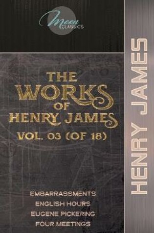 Cover of The Works of Henry James, Vol. 03 (of 18)