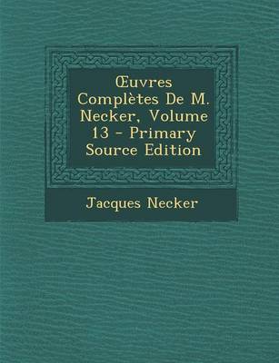 Book cover for Uvres Completes de M. Necker, Volume 13