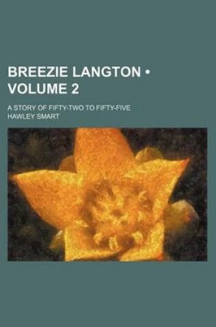 Cover of Breezie Langton (Volume 2); A Story of Fifty-Two to Fifty-Five