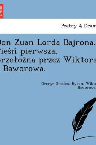 Cover of Don Z Uan Lorda Bajrona. Pies N Pierwsza, Prze Oz Na Przez Wiktora Z Baworowa.
