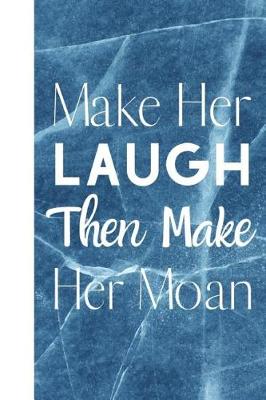 Book cover for Make Her Laugh Then Make Her Moan