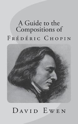 Book cover for A Guide to the Compositions of Frederic Chopin