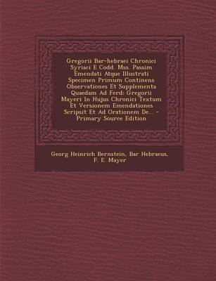 Book cover for Gregorii Bar-hebraei Chronici Syriaci E Codd. Mss. Passim Emendati Atque Illustrati Specimen Primum Continens Observationes Et Supplementa Quaedam Ad Ferd