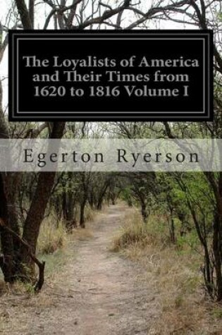 Cover of The Loyalists of America and Their Times from 1620 to 1816 Volume I