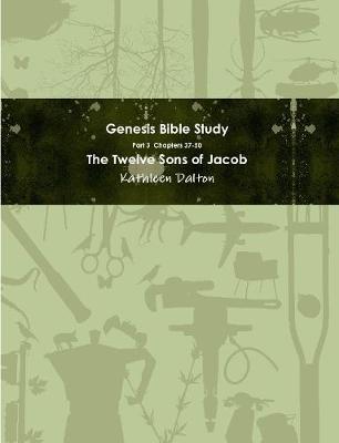 Book cover for Genesis Bible Study Part 3 Chapters 37-50 The Twelve Sons of Jacob