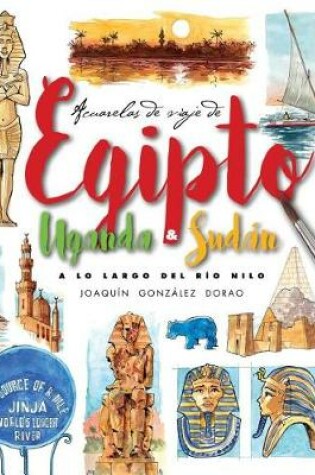 Cover of Egipto, Uganda Y Sudan. a Lo Largo del Rio Nilo