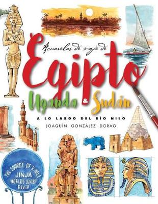 Cover of Egipto, Uganda Y Sudan. a Lo Largo del Rio Nilo