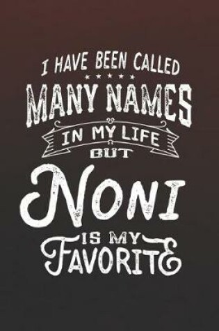 Cover of I Have Been Called Many Names in Life But Noni Is My Favorite