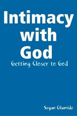 Cover of Intimacy with God - Getting Closer to God
