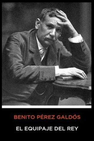 Cover of Benito Pérez Galdós - El Equipaje del Rey