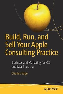 Book cover for Build, Run, and Sell Your Apple Consulting Practice
